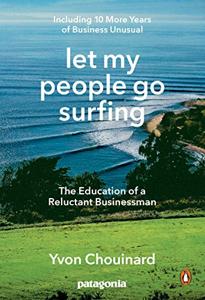 Let My People Go Surfing Book Summary, by Yvon Chouinard, Naomi Klein Let My People Go Surfing Book Summary, by Yvon Chouinard, Naomi Klein