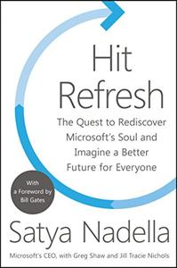 Hit Refresh Book Summary, by Satya Nadella Hit Refresh Book Summary, by Satya Nadella