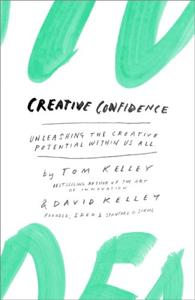 Creative Confidence Book Summary, by Tom Kelley, David Kelley Creative Confidence Book Summary, by Tom Kelley, David Kelley