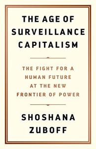 The Age Of Surveillance Capitalism Book Summary, by Shoshana Zuboff The Age Of Surveillance Capitalism Book Summary, by Shoshana Zuboff