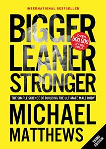 Bigger Leaner Stronger Book Summary, by Michael Matthews Bigger Leaner Stronger Book Summary, by Michael Matthews