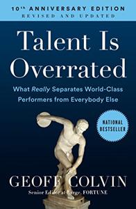Talent Is Overrated Book Summary, by Geoff Colvin Talent Is Overrated Book Summary, by Geoff Colvin