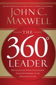 The 360 Degree Leader Book Summary, by John C. Maxwell