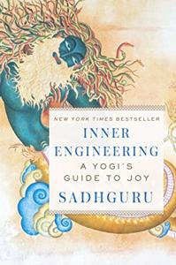 Inner Engineering Book Summary, by Sadhguru Jaggi Vasudev Inner Engineering Book Summary, by Sadhguru Jaggi Vasudev