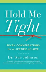 Hold Me Tight Book Summary, by Dr. Sue Johnson EdD Hold Me Tight Book Summary, by Dr. Sue Johnson EdD