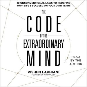 The Code Of The Extraordinary Mind Book Summary, by Vishen Lakhiani The Code Of The Extraordinary Mind Book Summary, by Vishen Lakhiani