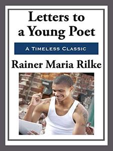 Letters To A Young Poet Book Summary, by Rainer Maria Rilke