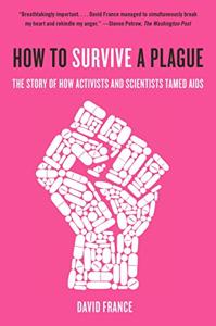 How To Survive A Plague Book Summary, by David France How To Survive A Plague Book Summary, by David France