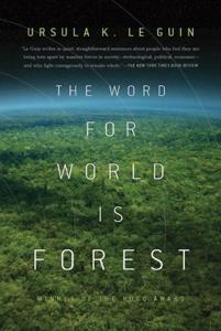 The Word For World Is Forest Book Summary, by Ursula Le Guin The Word For World Is Forest Book Summary, by Ursula Le Guin