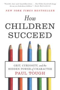 How Children Succeed Book Summary, by Paul Tough How Children Succeed Book Summary, by Paul Tough