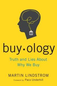 Buyology Book Summary, by Martin Lindstrom, Paco Underhill Buyology Book Summary, by Martin Lindstrom, Paco Underhill