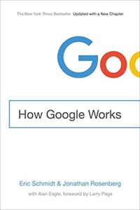 How Google Works Book Summary, by Eric Schmidt, Jonathan Rosenberg How Google Works Book Summary, by Eric Schmidt, Jonathan Rosenberg