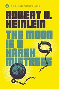 The Moon Is A Harsh Mistress Book Summary, by Robert A. Heinlein The Moon Is A Harsh Mistress Book Summary, by Robert A. Heinlein