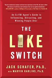 The Like Switch Book Summary, by Jack Schafer PhD The Like Switch Book Summary, by Jack Schafer PhD