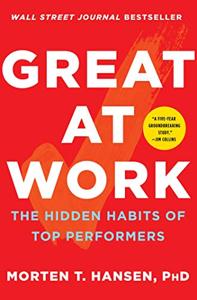 Great At Work Book Summary, by Morten T. Hansen Great At Work Book Summary, by Morten T. Hansen