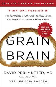 Grain Brain Book Summary, by David Perlmutter, Kristin Loberg
