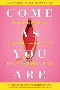 Come As You Are Book Summary, by Emily Nagoski Come As You Are Book Summary, by Emily Nagoski