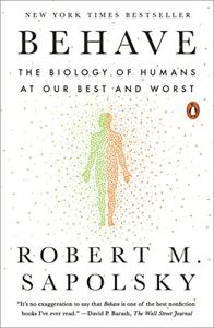 Behave Book Summary, by Robert M. Sapolsky Behave Book Summary, by Robert M. Sapolsky