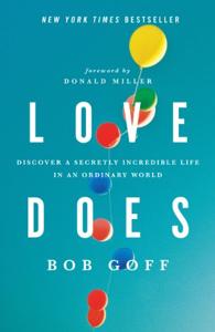 Love Does Book Summary, by Bob Goff Love Does Book Summary, by Bob Goff
