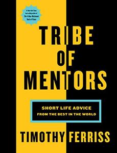 Tribe Of Mentors Book Summary, by Tim Ferriss Tribe Of Mentors Book Summary, by Tim Ferriss