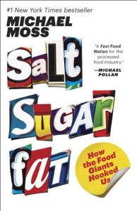 Salt Sugar Fat Book Summary, by Michael Moss Salt Sugar Fat Book Summary, by Michael Moss