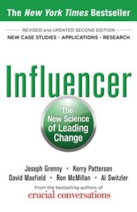 Influencer Book Summary, by Kerry Patterson, Joseph Grenny, David Maxfield, Ron McMillan, Al Switzler Influencer Book Summary, by Kerry Patterson, Joseph Grenny, David Maxfield, Ron McMillan, Al Switzler