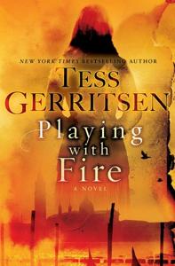 Playing With Fire Book Summary, by Tess Gerritsen Playing With Fire Book Summary, by Tess Gerritsen
