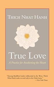 True Love Book Summary, by Thich Nhat Hanh True Love Book Summary, by Thich Nhat Hanh