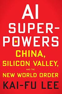 AI Superpowers Book Summary, by Kai-Fu Lee AI Superpowers Book Summary, by Kai-Fu Lee