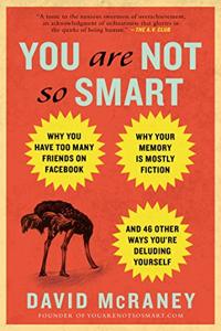 You Are Not So Smart Book Summary, by David McRaney