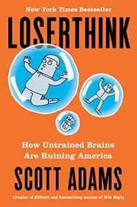 Loserthink Book Summary, by Scott Adams Loserthink Book Summary, by Scott Adams