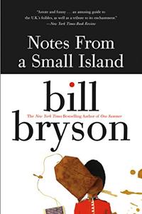 Notes From A Small Island Book Summary, by Bill Bryson Notes From A Small Island Book Summary, by Bill Bryson