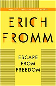 Escape From Freedom Book Summary, by Erich Fromm