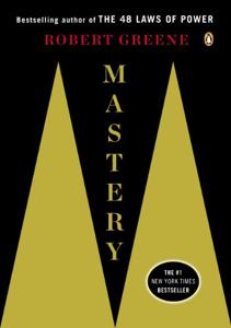 Mastery Book Summary, by Robert Greene Mastery Book Summary, by Robert Greene