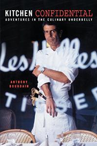 Kitchen Confidential Book Summary, by Anthony Bourdain Kitchen Confidential Book Summary, by Anthony Bourdain