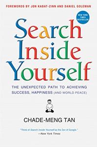 Search Inside Yourself Book Summary, by Chade-Meng Tan, Daniel Goleman, Jon Kabat-Zinn Search Inside Yourself Book Summary, by Chade-Meng Tan, Daniel Goleman, Jon Kabat-Zinn