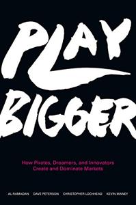 Play Bigger Book Summary, by Al Ramadan, Dave Peterson, Christopher Lochhead, Kevin Maney