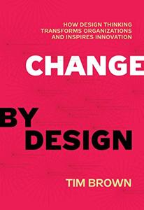 Change By Design Book Summary, by Tim Brown