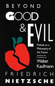 Beyond Good and Evil Book Summary, by Friedrich Nietzsche