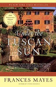 Under the Tuscan Sun Book Summary, by Frances Mayes Under the Tuscan Sun Book Summary, by Frances Mayes
