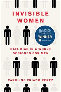 Invisible Women Book Summary, by Caroline Criado Perez