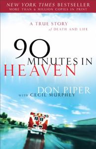 90 Minutes In Heaven Book Summary, by Don Piper, Cecil Murphey