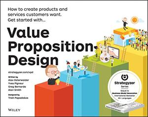 Value Proposition Design Book Summary, by Alexander Osterwalder, Yves Pigneur, Patricia Papadakos, Gregory Bernarda, Alan Smith