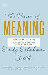 The Power of Meaning Book Summary, by Emily Esfahani Smith The Power of Meaning Book Summary, by Emily Esfahani Smith