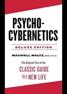 Psycho-Cybernetics Book Summary, by Maxwell Maltz