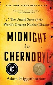 Midnight In Chernobyl Book Summary, by Adam Higginbotham