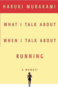 What I Talk About When I Talk About Running Book Summary, by Haruki Murakami