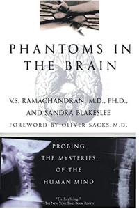 Phantoms In the Brain Book Summary, by V.S. Ramachandran, Sandra Blakeslee, Oliver Sacks Phantoms In the Brain Book Summary, by V.S. Ramachandran, Sandra Blakeslee, Oliver Sacks