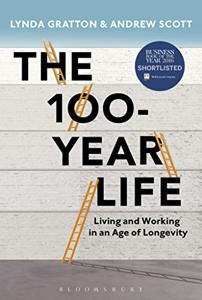 The 100-Year Life Book Summary, by Lynda Gratton, Andrew Scott The 100-Year Life Book Summary, by Lynda Gratton, Andrew Scott