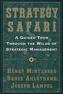 Strategy Safari Book Summary, by Henry Mintzberg, Joseph Lampel, Bruce W. Ahlstrand Strategy Safari Book Summary, by Henry Mintzberg, Joseph Lampel, Bruce W. Ahlstrand